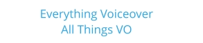 Everything Voiceover     All Things VO