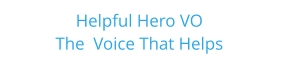 Helpful Hero VO     The  Voice That Helps