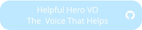 Helpful Hero VO     The  Voice That Helps