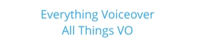Everything Voiceover     All Things VO