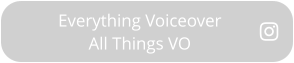 Everything Voiceover     All Things VO
