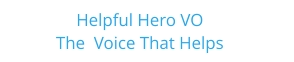 Helpful Hero VO     The  Voice That Helps